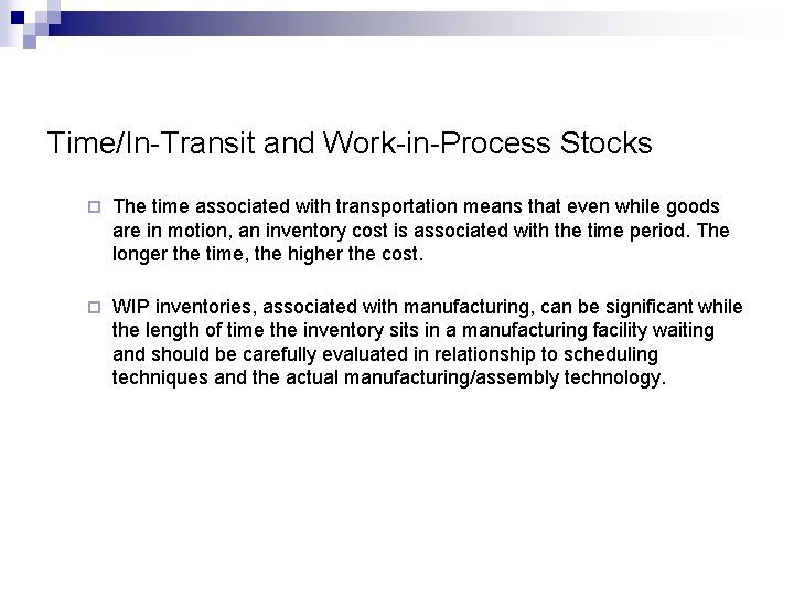 Time/In-Transit and Work-in-Process Stocks ¨ The time associated with transportation means that even while