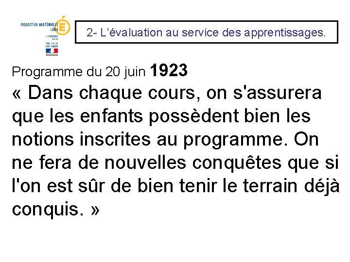 2 - L’évaluation au service des apprentissages. Programme du 20 juin 1923 « Dans