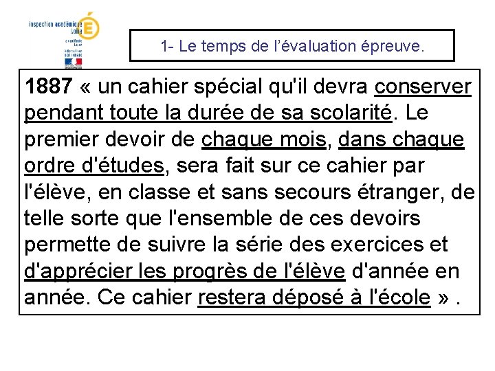 1 - Le temps de l’évaluation épreuve. 1887 « un cahier spécial qu'il devra