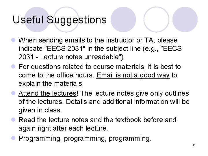 Useful Suggestions l When sending emails to the instructor or TA, please indicate ”EECS