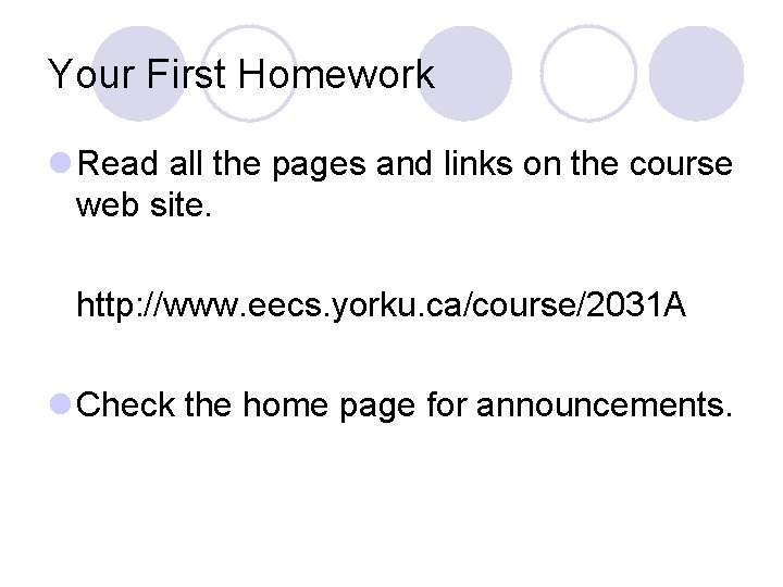 Your First Homework l Read all the pages and links on the course web