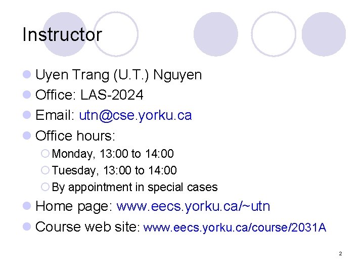 Instructor l Uyen Trang (U. T. ) Nguyen l Office: LAS-2024 l Email: utn@cse.