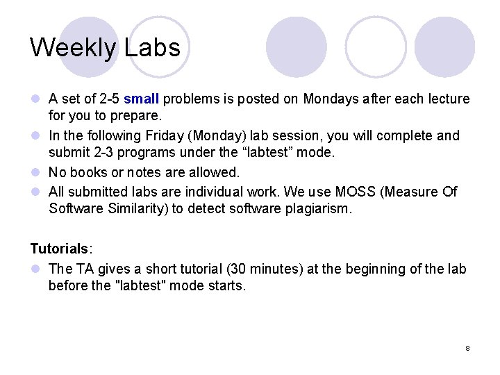 Weekly Labs l A set of 2 -5 small problems is posted on Mondays