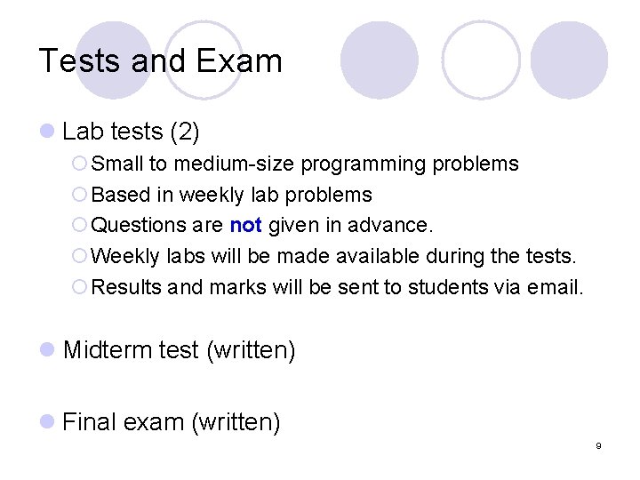 Tests and Exam l Lab tests (2) ¡Small to medium-size programming problems ¡Based in