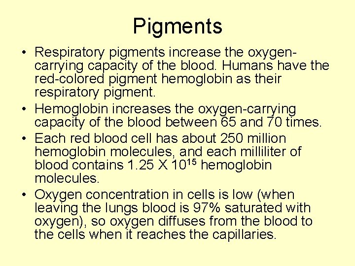 Pigments • Respiratory pigments increase the oxygencarrying capacity of the blood. Humans have the