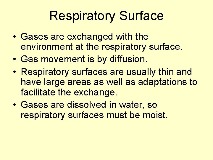 Respiratory Surface • Gases are exchanged with the environment at the respiratory surface. •