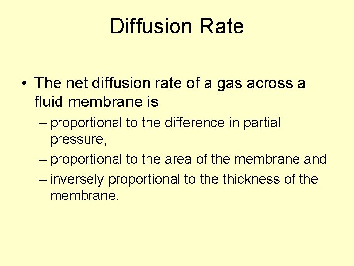 Diffusion Rate • The net diffusion rate of a gas across a fluid membrane