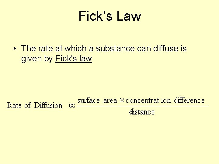 Fick’s Law • The rate at which a substance can diffuse is given by