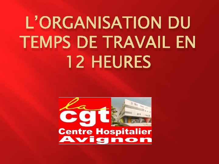 L’ORGANISATION DU TEMPS DE TRAVAIL EN 12 HEURES 