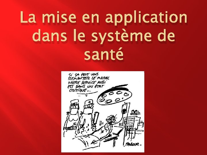 La mise en application dans le système de santé 