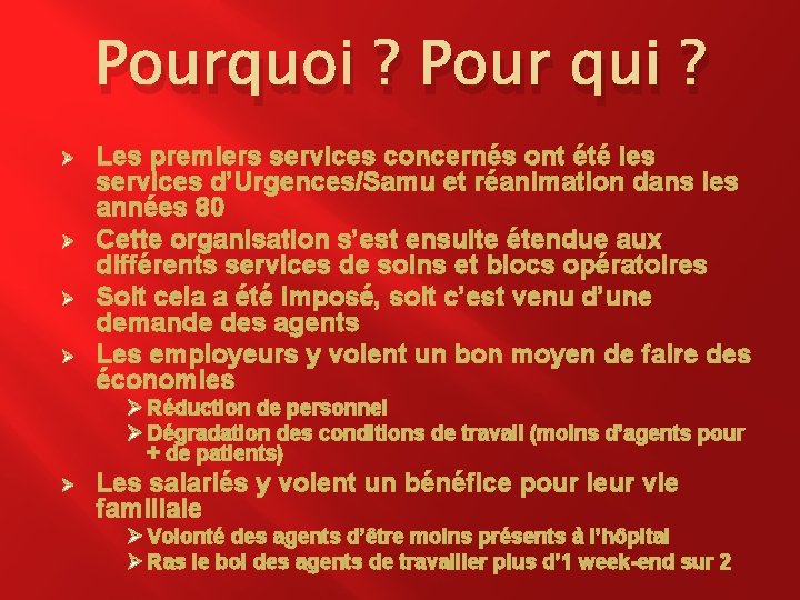 Pourquoi ? Pour qui ? Ø Ø Les premiers services concernés ont été les