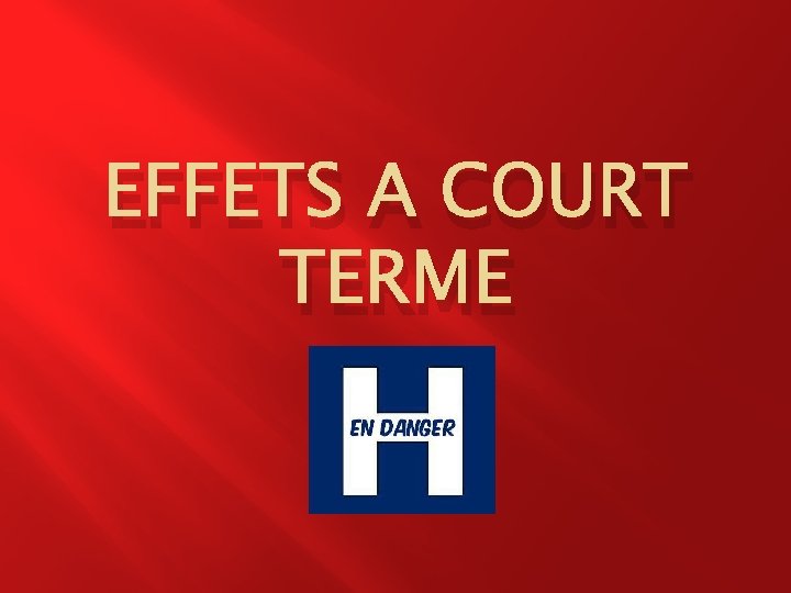 EFFETS A COURT TERME 