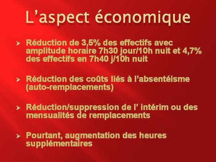 L’aspect économique Ø Réduction de 3, 5% des effectifs avec amplitude horaire 7 h