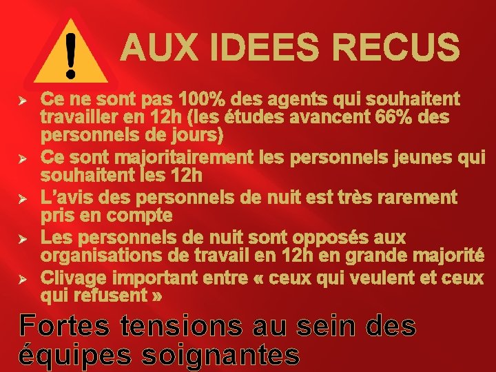 AUX IDEES RECUS Ø Ø Ø Ce ne sont pas 100% des agents qui