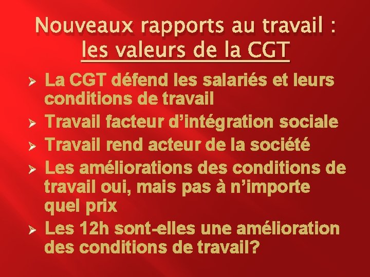 Nouveaux rapports au travail : les valeurs de la CGT Ø Ø Ø La