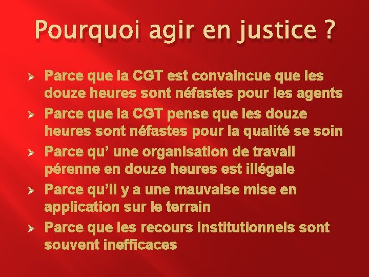 Pourquoi agir en justice ? Ø Ø Ø Parce que la CGT est convaincue