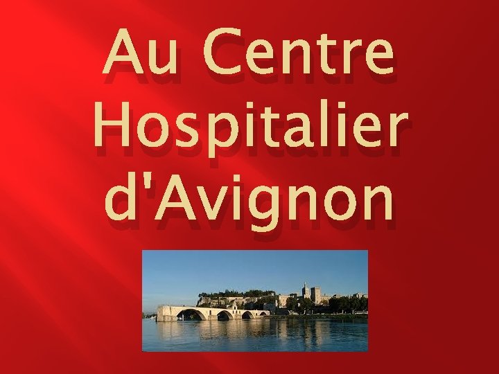 Au Centre Hospitalier d'Avignon 