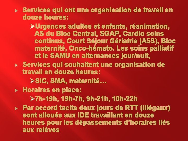 Ø Ø Services qui ont une organisation de travail en douze heures: ØUrgences adultes