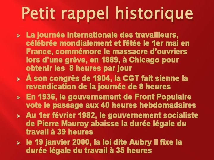 Petit rappel historique Ø Ø Ø La journée internationale des travailleurs, célébrée mondialement et