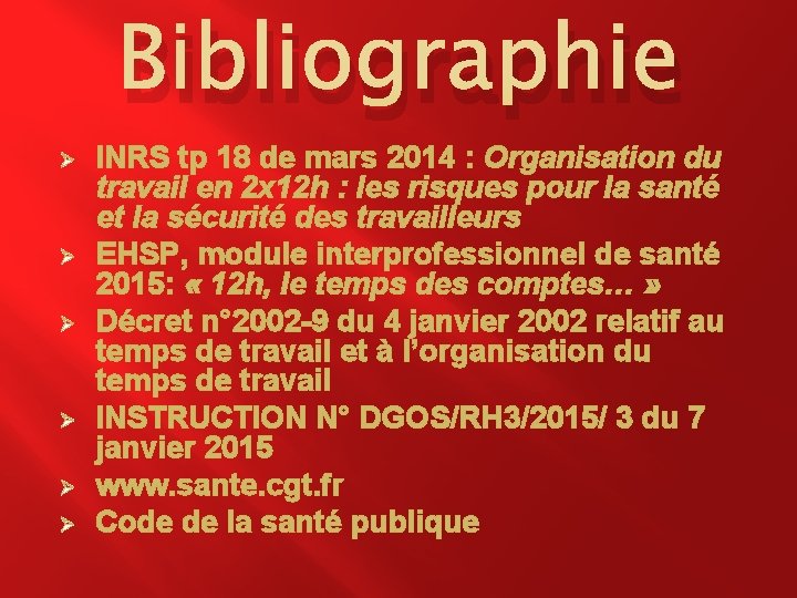 Bibliographie Ø Ø Ø INRS tp 18 de mars 2014 : Organisation du travail