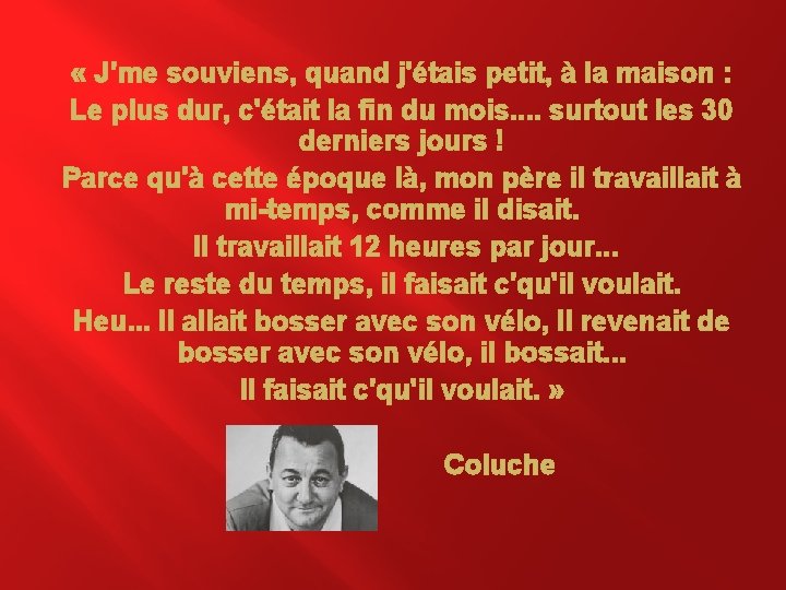  « J'me souviens, quand j'étais petit, à la maison : Le plus dur,
