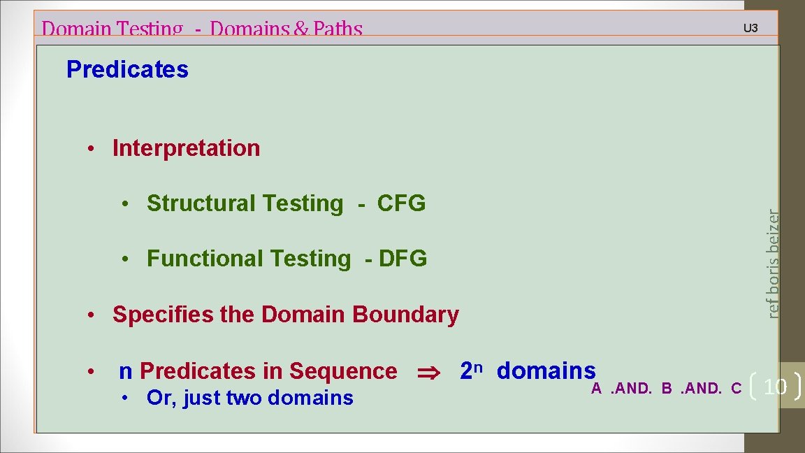Domain Testing - Domains & Paths U 3 Predicates • Interpretation ref boris beizer