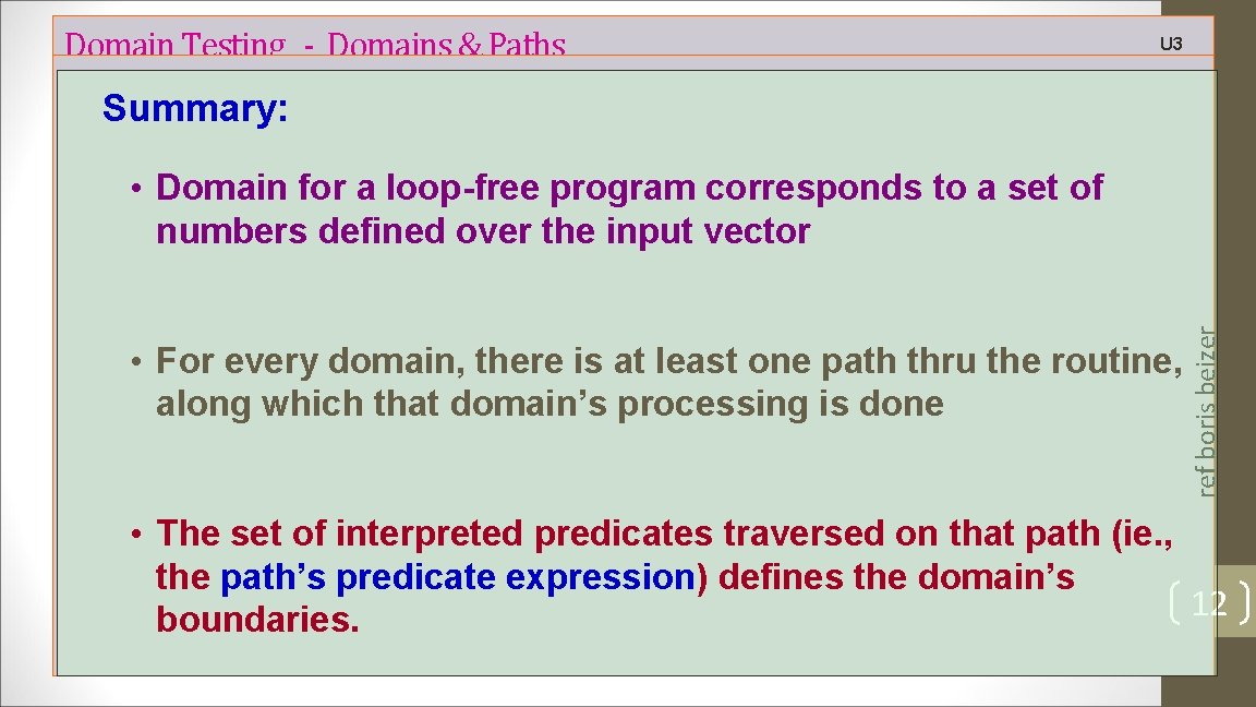 Domain Testing - Domains & Paths U 3 Summary: • For every domain, there