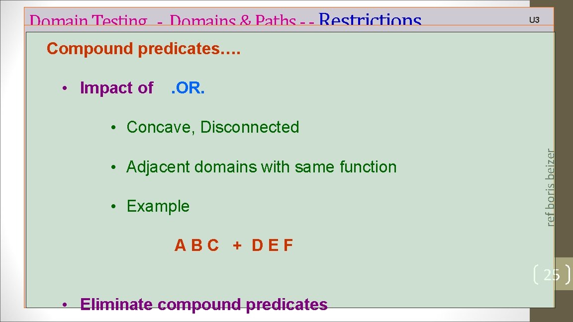 Domain Testing - Domains & Paths - - Restrictions U 3 Compound predicates…. •