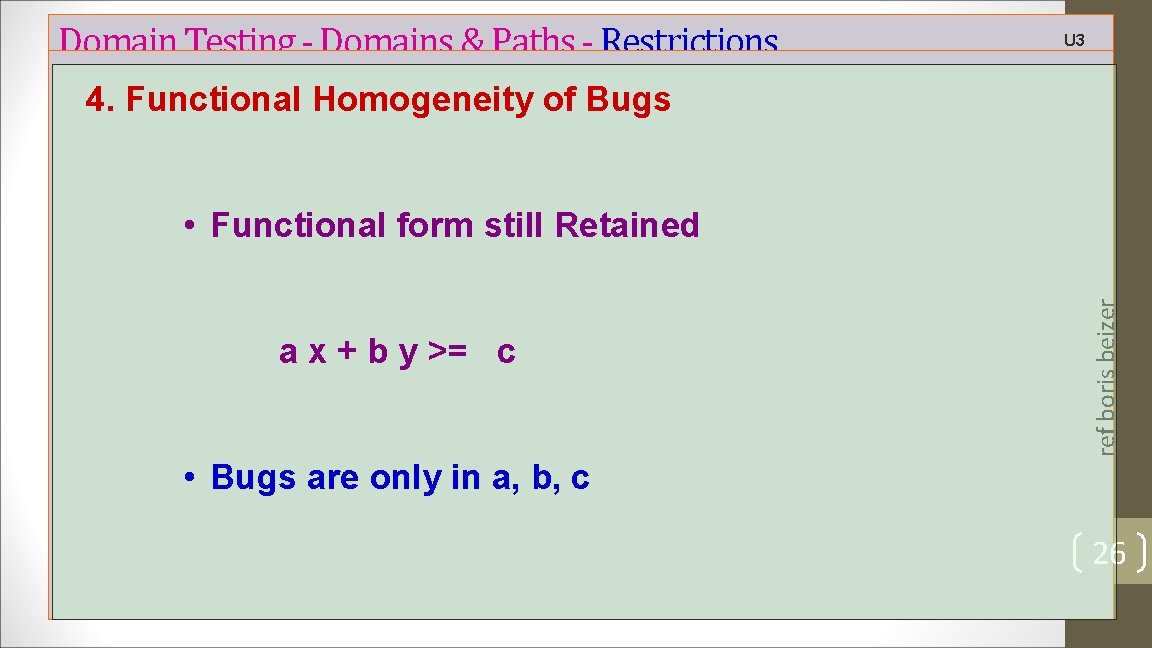 Domain Testing - Domains & Paths - Restrictions U 3 4. Functional Homogeneity of