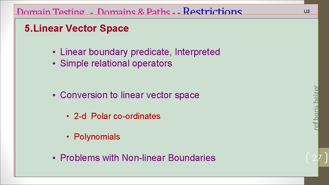 Domain Testing - Domains & Paths - - Restrictions U 3 5. Linear Vector