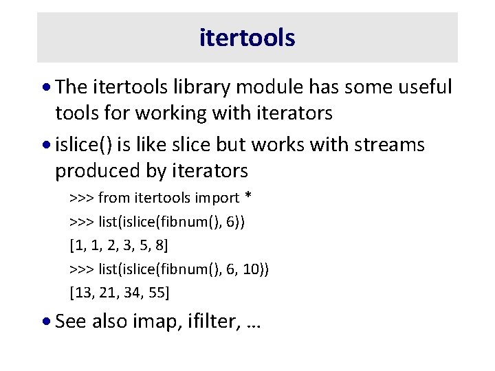 itertools · The itertools library module has some useful tools for working with iterators