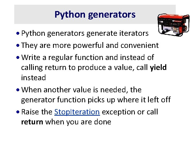 Python generators · Python generators generate iterators · They are more powerful and convenient