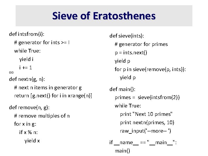 Sieve of Eratosthenes def intsfrom(i): # generator for ints >= I while True: yield