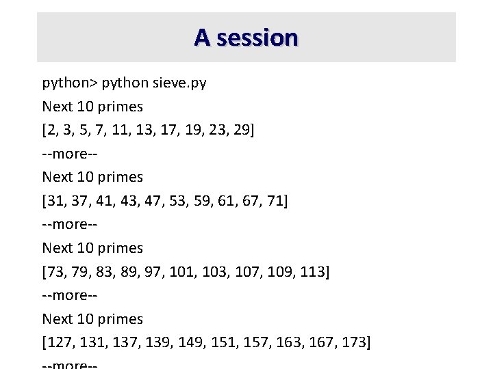 A session python> python sieve. py Next 10 primes [2, 3, 5, 7, 11,