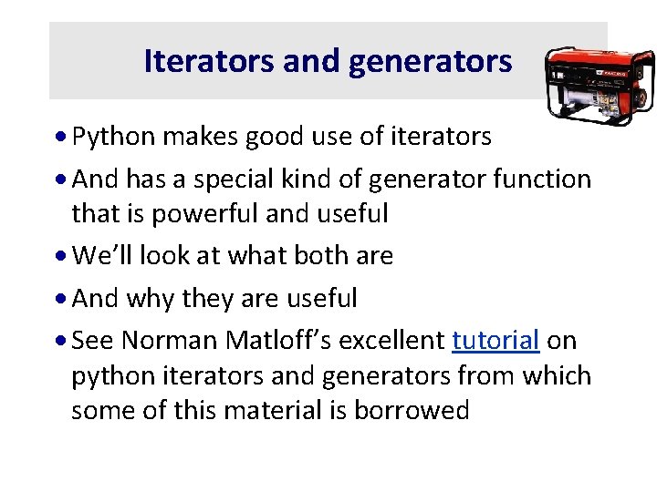 Iterators and generators · Python makes good use of iterators · And has a