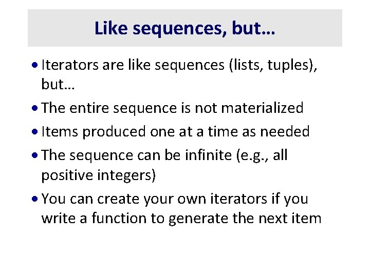 Like sequences, but… · Iterators are like sequences (lists, tuples), but… · The entire