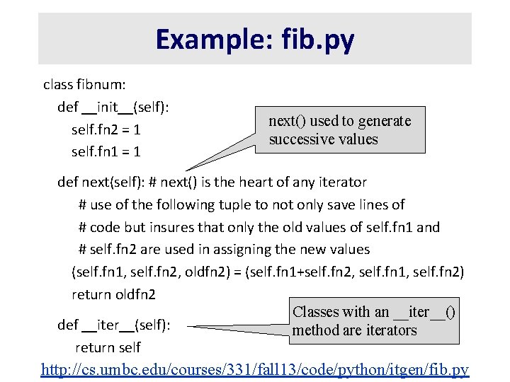 Example: fib. py class fibnum: def __init__(self): self. fn 2 = 1 self. fn