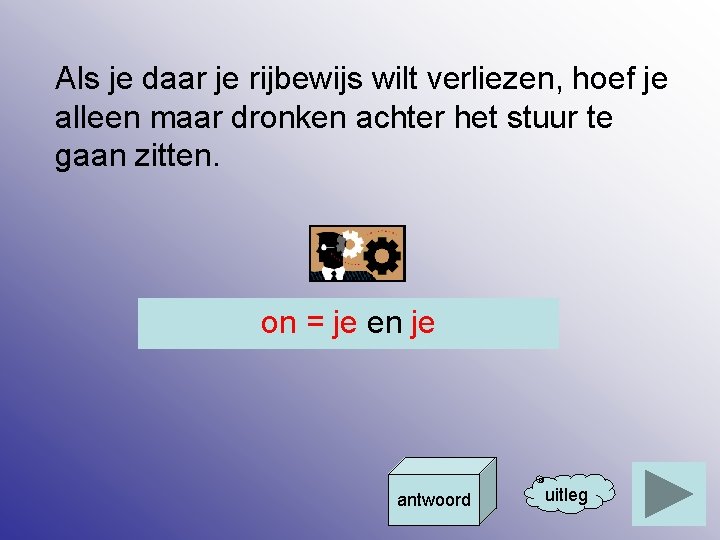 Als je daar je rijbewijs wilt verliezen, hoef je alleen maar dronken achter het