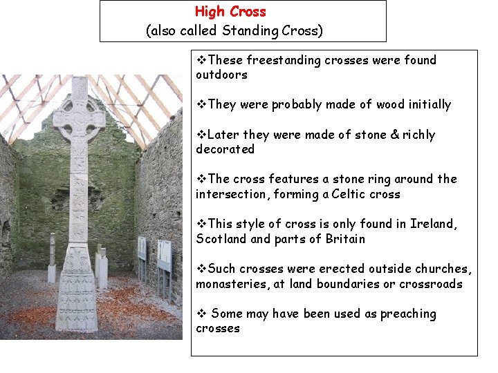 High Cross (also called Standing Cross) v. These freestanding crosses were found outdoors v.