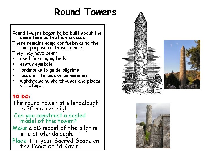 Round Towers Round towers began to be built about the same time as the