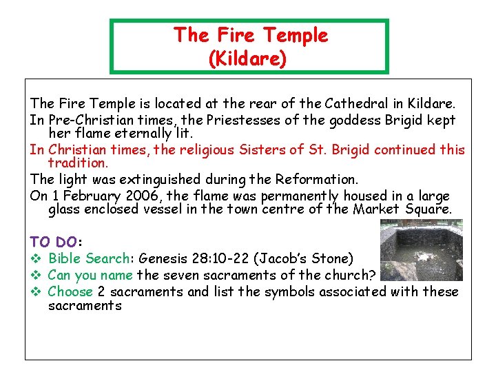 The Fire Temple (Kildare) The Fire Temple is located at the rear of the