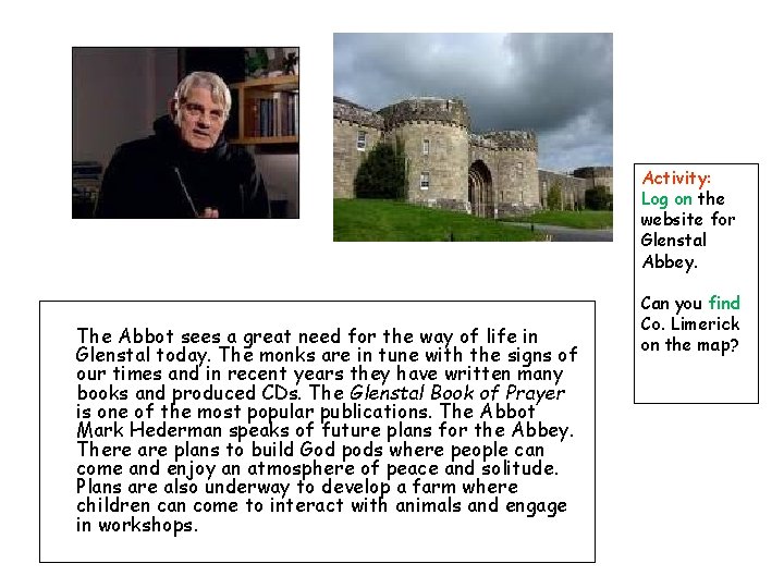 Activity: Log on the website for Glenstal Abbey. The Abbot sees a great need