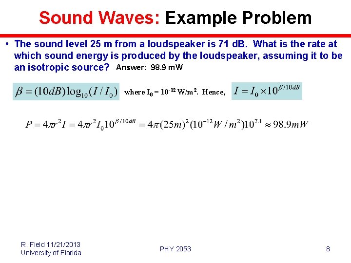 Sound Waves: Example Problem • The sound level 25 m from a loudspeaker is