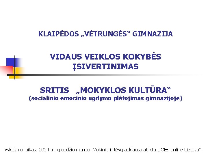 KLAIPĖDOS „VĖTRUNGĖS“ GIMNAZIJA VIDAUS VEIKLOS KOKYBĖS ĮSIVERTINIMAS SRITIS „MOKYKLOS KULTŪRA“ (socialinio emocinio ugdymo plėtojimas
