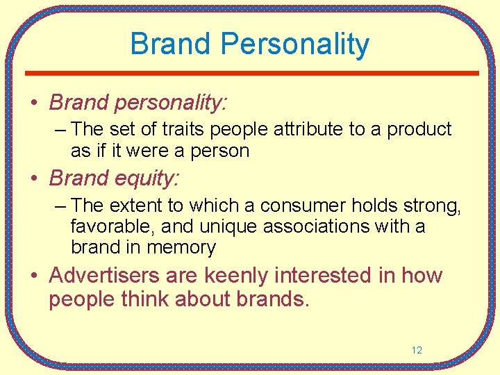 Brand Personality • Brand personality: – The set of traits people attribute to a Brand Personality • Brand personality: – The set of traits people attribute to a