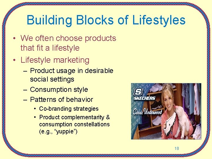 Building Blocks of Lifestyles • We often choose products that fit a lifestyle • Building Blocks of Lifestyles • We often choose products that fit a lifestyle •
