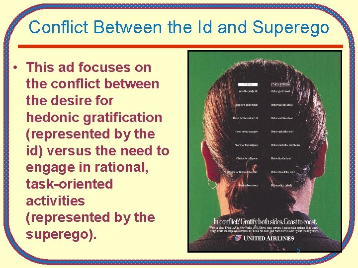 Conflict Between the Id and Superego • This ad focuses on the conflict between Conflict Between the Id and Superego • This ad focuses on the conflict between