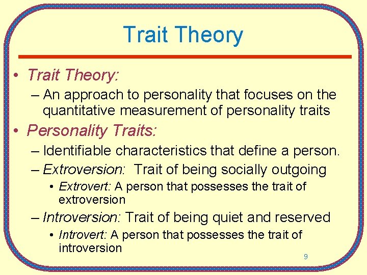 Trait Theory • Trait Theory: – An approach to personality that focuses on the Trait Theory • Trait Theory: – An approach to personality that focuses on the