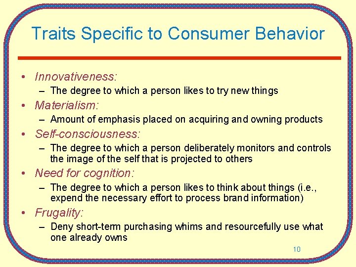 Traits Specific to Consumer Behavior • Innovativeness: – The degree to which a person Traits Specific to Consumer Behavior • Innovativeness: – The degree to which a person