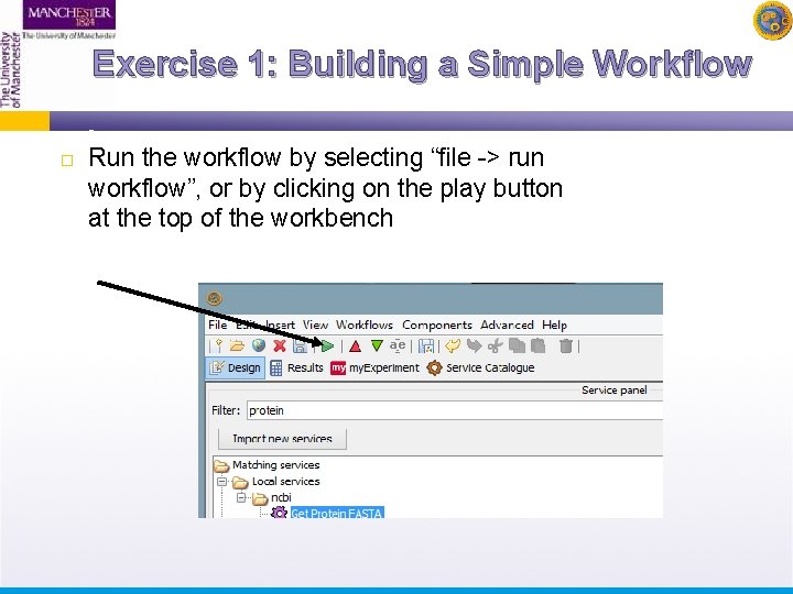 Exercise 1: Building a Simple Workflow Run the workflow by selecting “file -> run